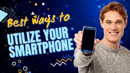 top best ways to utilize your smartphone