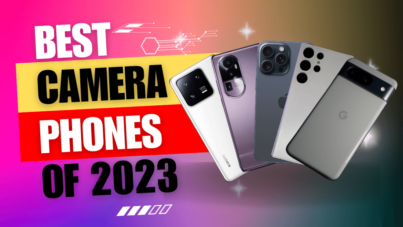 Top 30 Phones with Best Cameras Unveiling the Crème de la Crème of