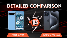 Pixel 8 Pro vs Apple iPhone 15 Pro Max – Detailed Review & Comparison