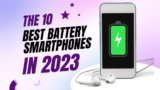 Top 10 Best Battery Phones for Power-Hungry Users